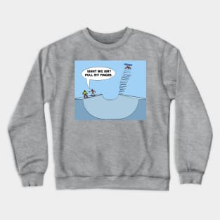 Want big air? Pull my finger. Crewneck Sweatshirt